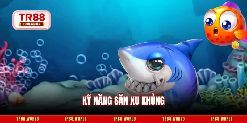 Kỹ năng săn xu khủng