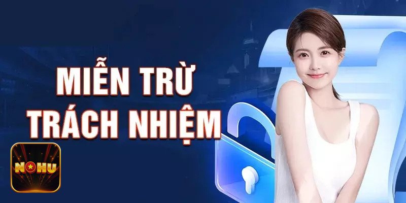 Miễn Trừ Trách Nhiệm - Mục đích xây dựng chính sách Miễn Trừ Trách Nhiệm - Mục đích xây dựng chính sách